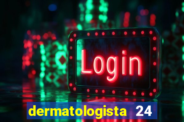 dermatologista 24 horas sp