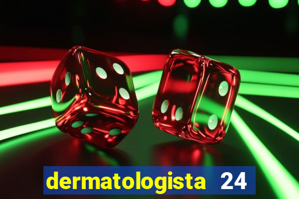 dermatologista 24 horas sp