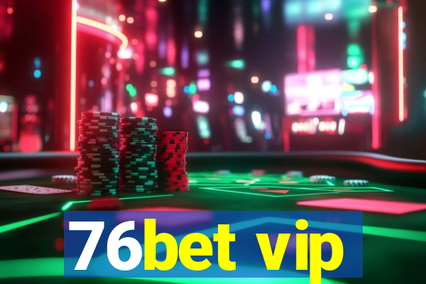 76bet vip