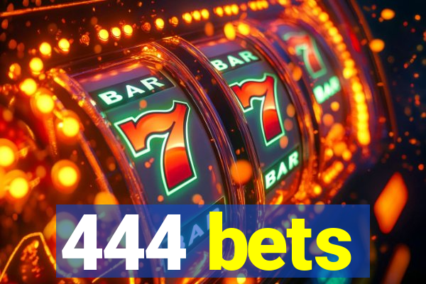 444 bets