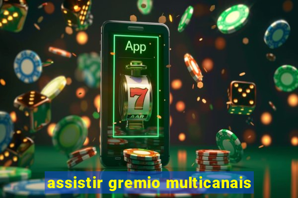 assistir gremio multicanais