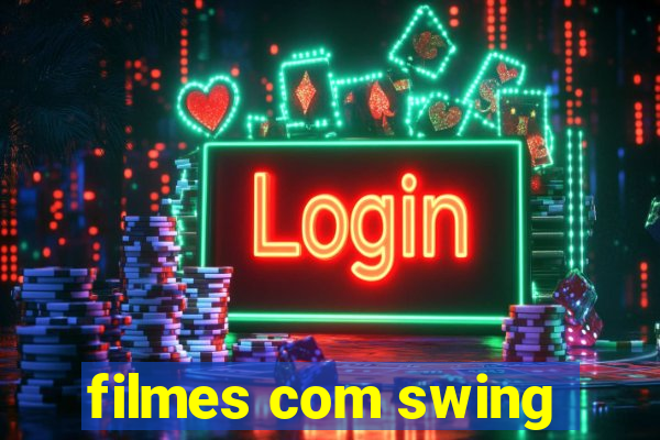 filmes com swing