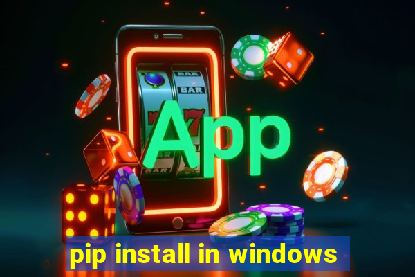 pip install in windows