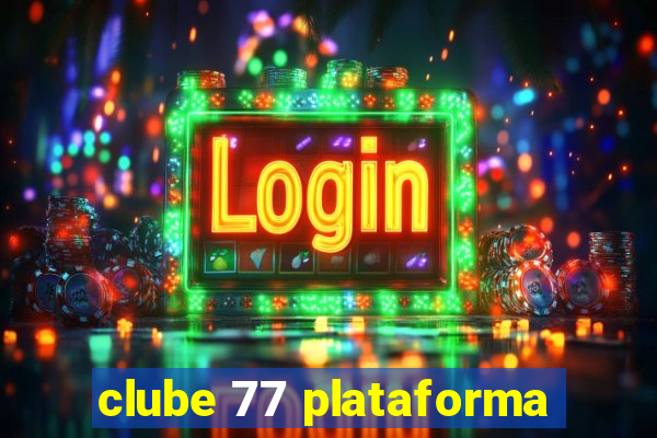 clube 77 plataforma