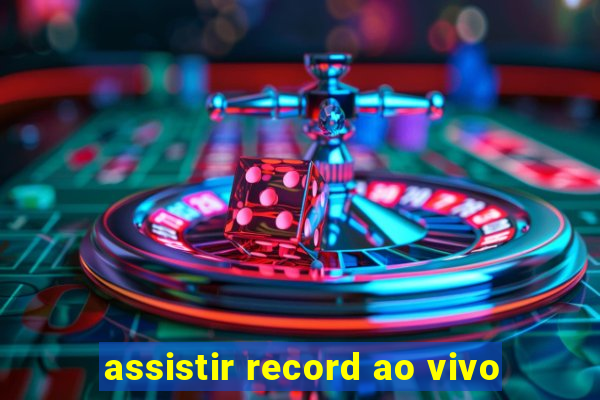 assistir record ao vivo