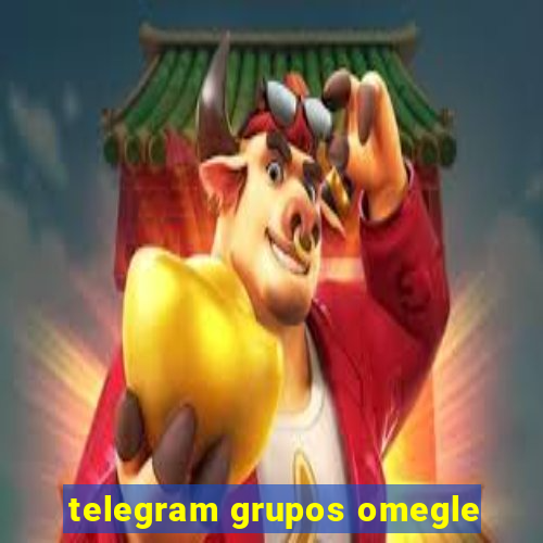 telegram grupos omegle