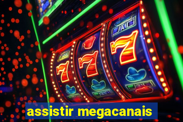 assistir megacanais