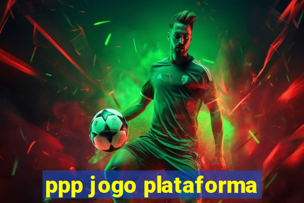 ppp jogo plataforma