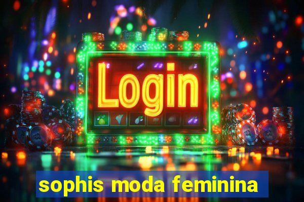 sophis moda feminina