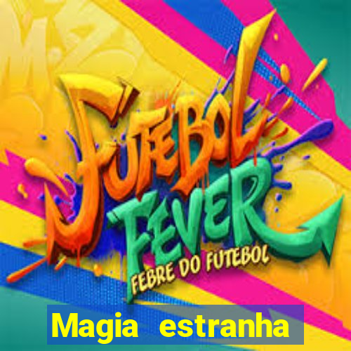 Magia estranha filme completo dublado