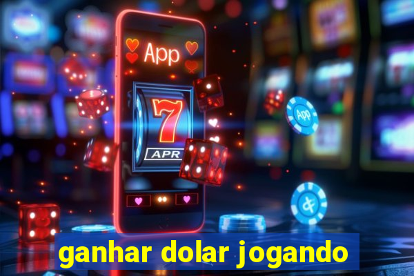 ganhar dolar jogando