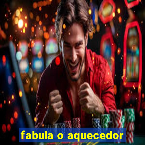 fabula o aquecedor