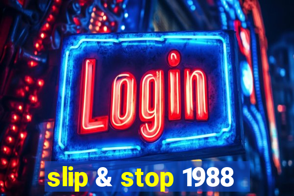 slip & stop 1988