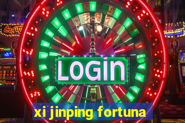 xi jinping fortuna