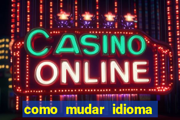 como mudar idioma party poker