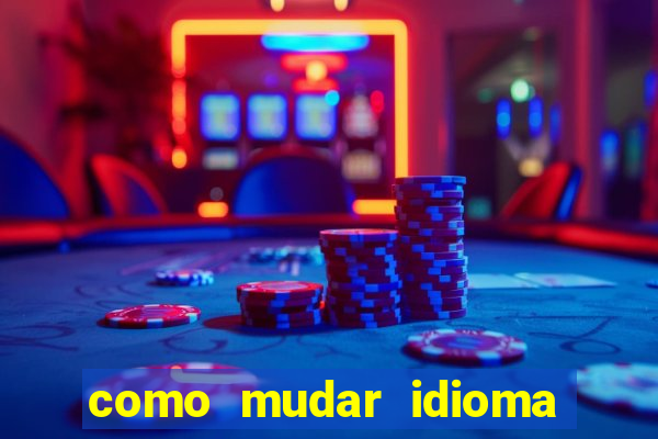 como mudar idioma party poker