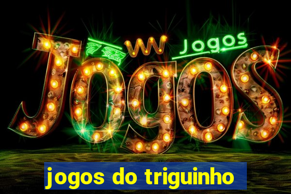 jogos do triguinho