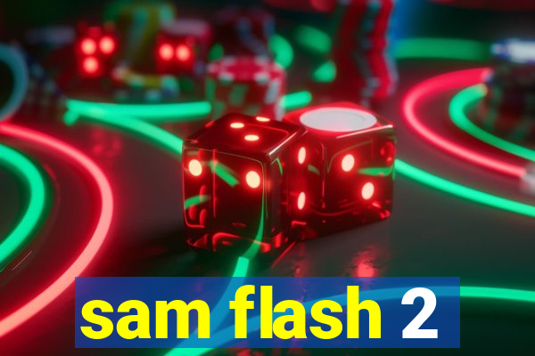 sam flash 2