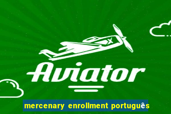 mercenary enrollment português