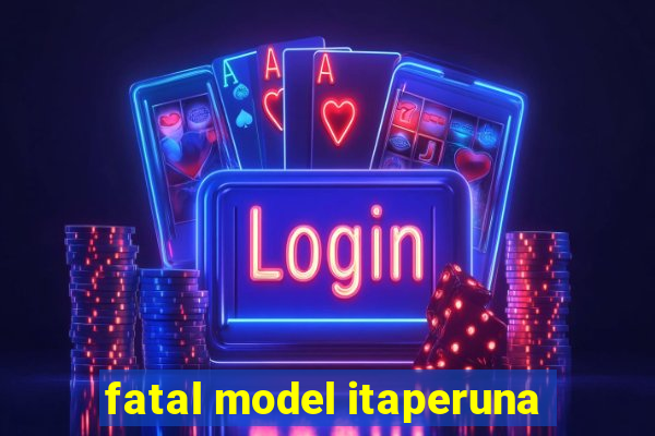 fatal model itaperuna