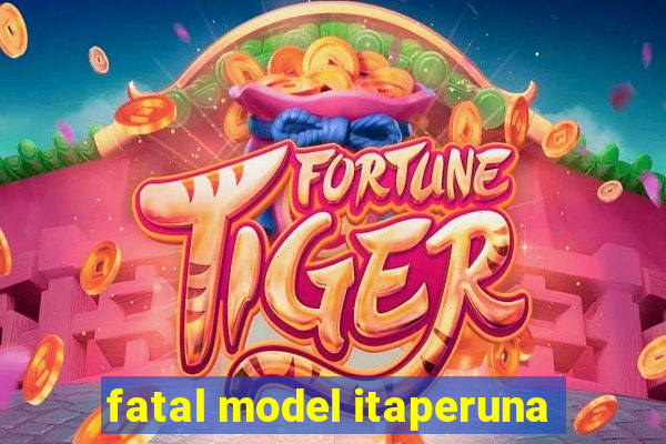 fatal model itaperuna