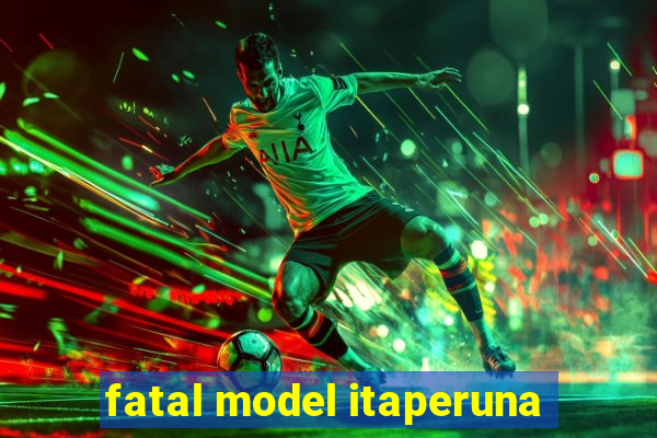 fatal model itaperuna