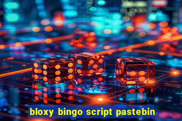 bloxy bingo script pastebin