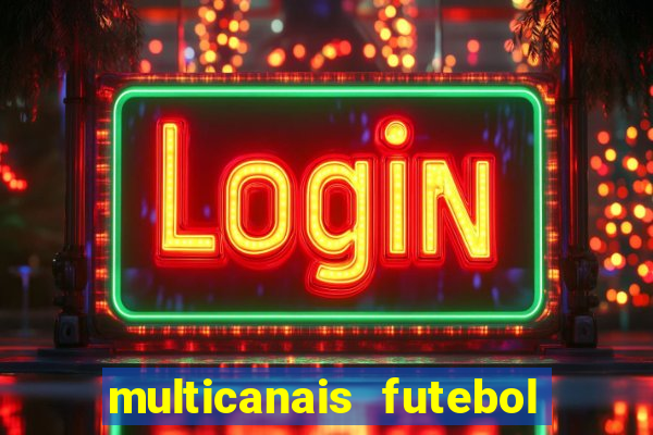 multicanais futebol ao vivo