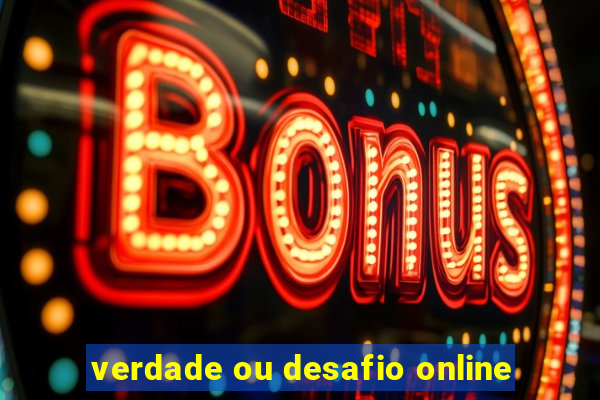 verdade ou desafio online