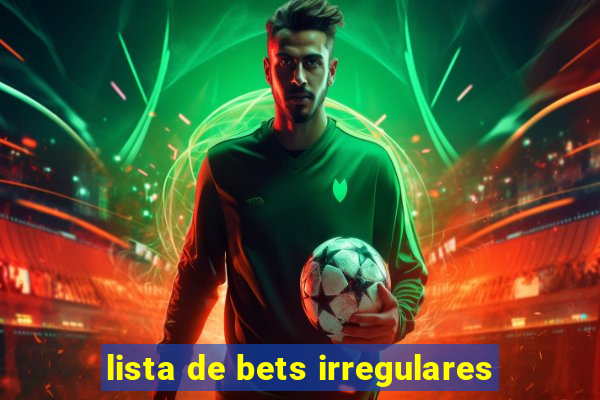 lista de bets irregulares