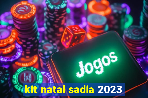 kit natal sadia 2023