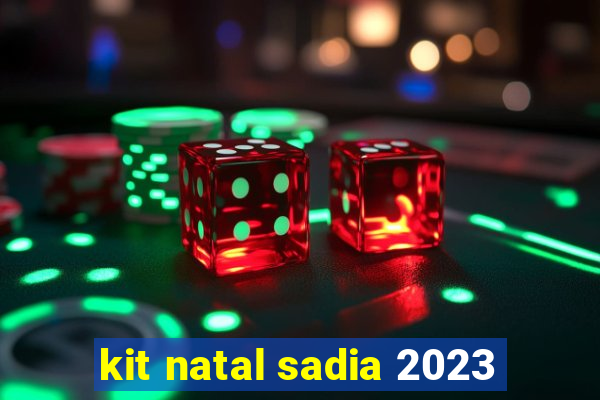 kit natal sadia 2023