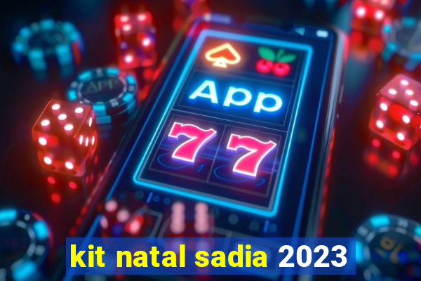 kit natal sadia 2023