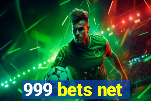 999 bets net