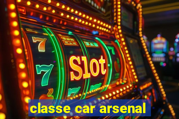 classe car arsenal