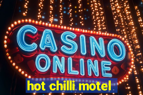 hot chilli motel