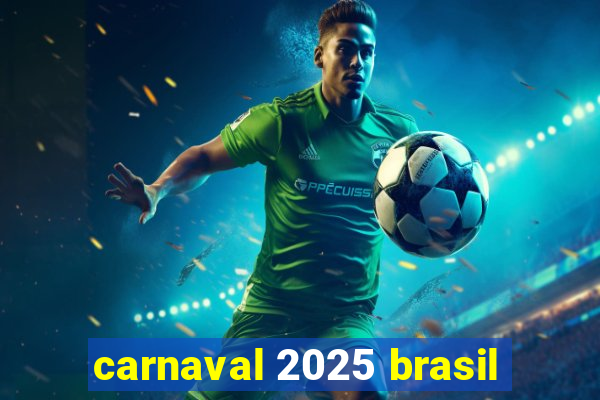 carnaval 2025 brasil