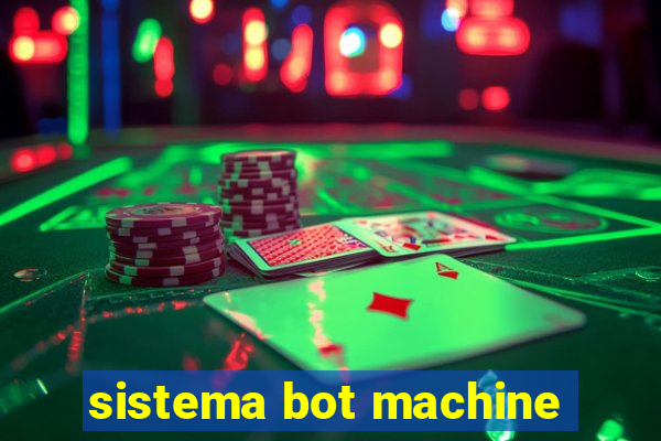 sistema bot machine