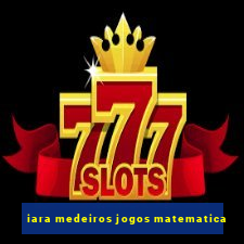 iara medeiros jogos matematica