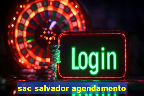 sac salvador agendamento