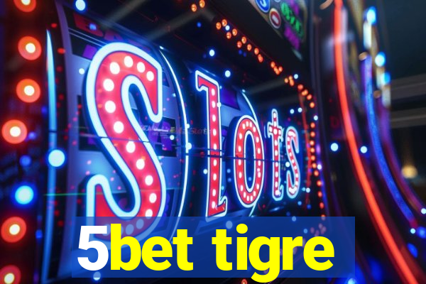 5bet tigre