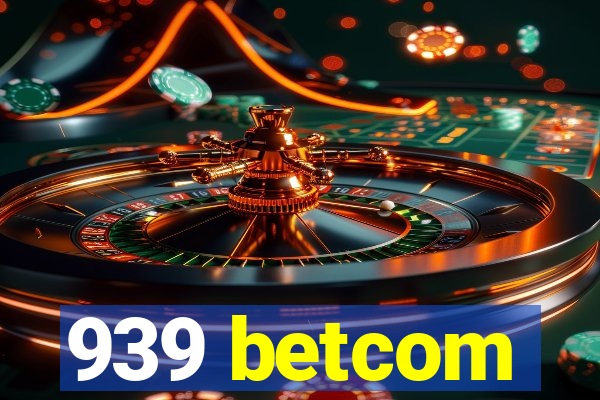 939 betcom