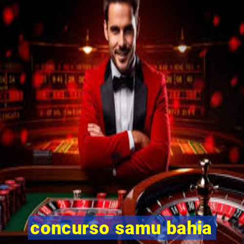 concurso samu bahia