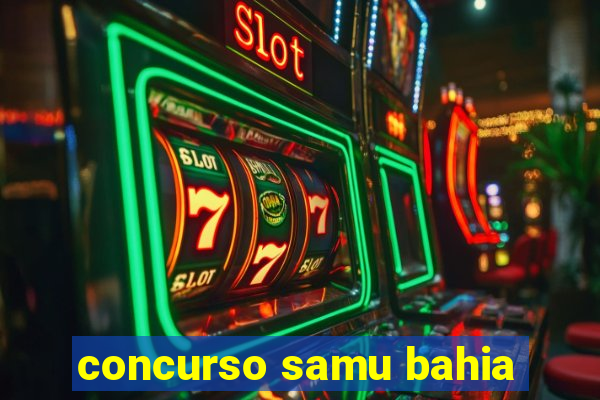 concurso samu bahia