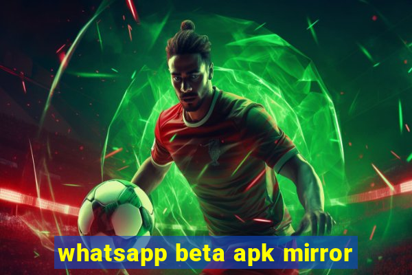 whatsapp beta apk mirror