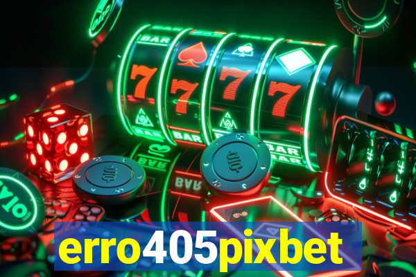 erro405pixbet