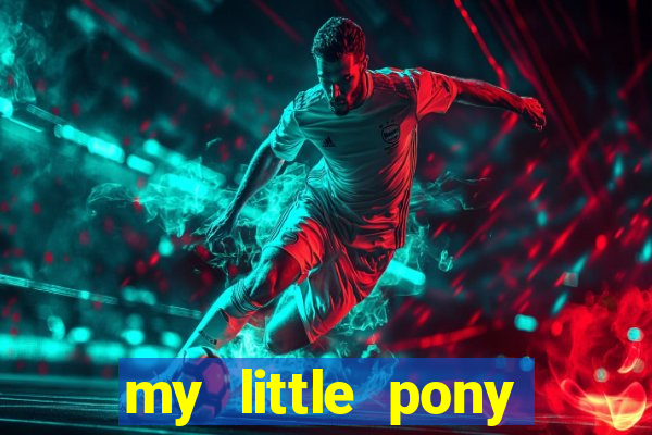 my little pony jogos de vestir