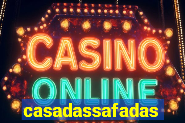 casadassafadas