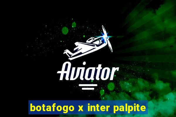 botafogo x inter palpite