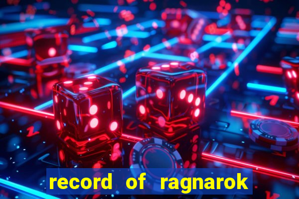 record of ragnarok 3 temporada ep 1